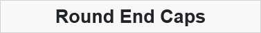 Round End Caps